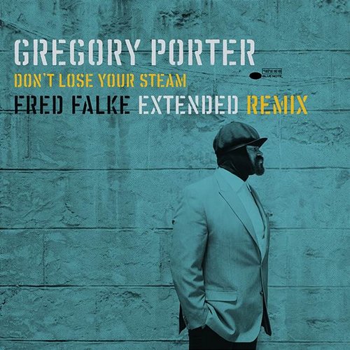 Don’t Lose Your Steam Gregory Porter