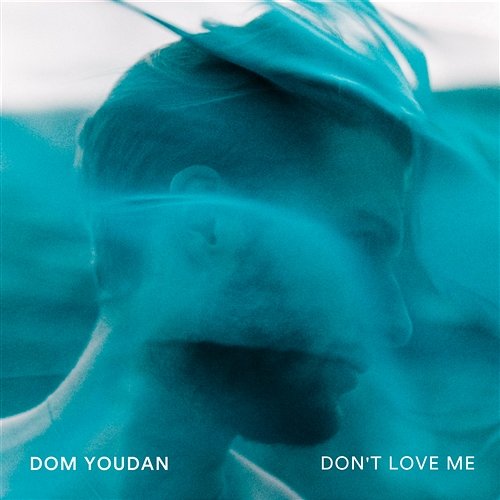 Don't Love Me Dom Youdan