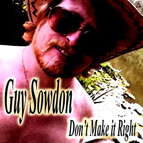 Don't Make it Right Guy Sowdon
