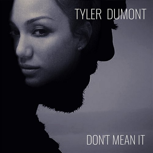 Don't Mean It Tyler Dumont