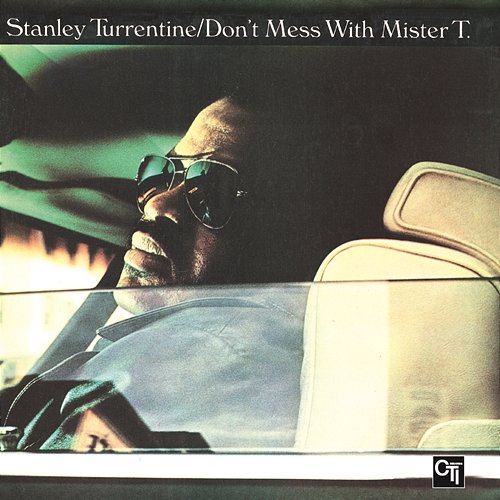 Don't Mess With Mr. T Stanley Turrentine