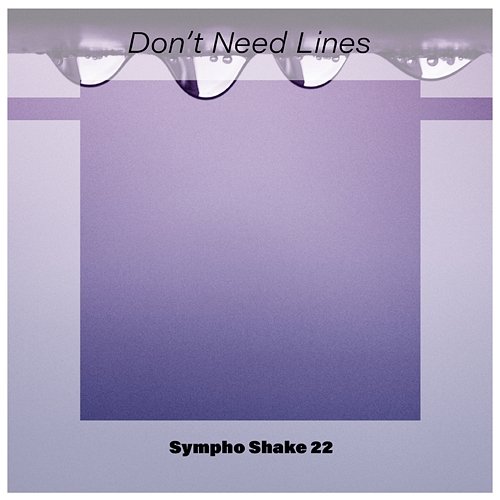 Don't Need Lines Sympho Shake 22 Various Artists