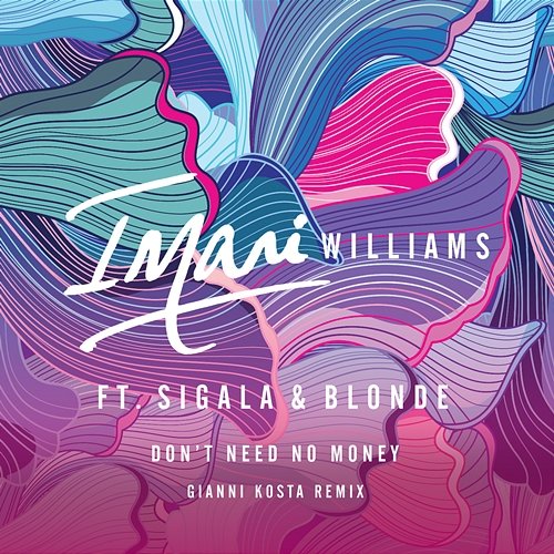 Don't Need No Money Imani Williams feat. Sigala, Blonde