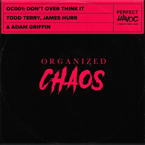 Don't Over Think It Todd Terry, James Hurr, & Adam Griffin