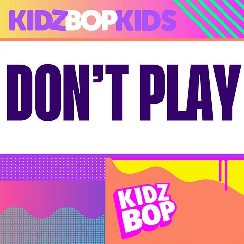 Don’t Play Kidz Bop Kids