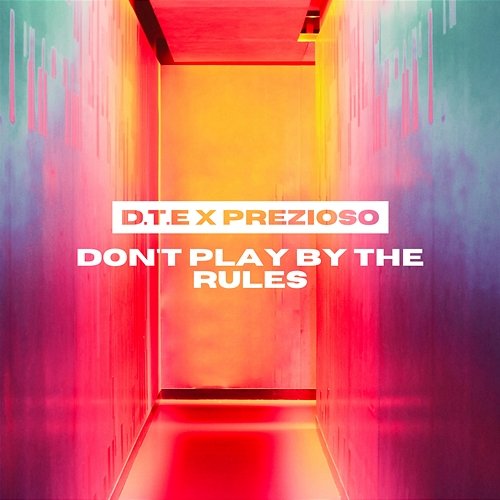 Don't Play by the Rules D.T.E x Prezioso