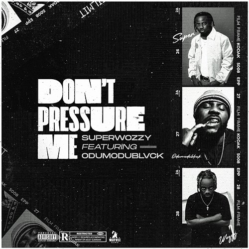 Don't Pressure Me Superwozzy feat. Odumodublvck