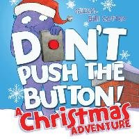 Don't Push the Button! A Christmas Adventure Cotter Bill