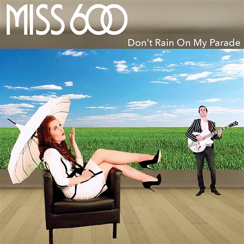 Don't Rain On My Parade Miss 600