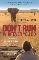 DON'T RUN, Whatever You Do Allison Peter