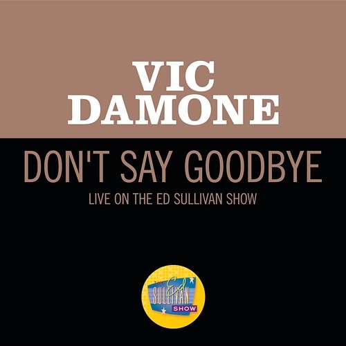 Don't Say Goodbye Vic Damone
