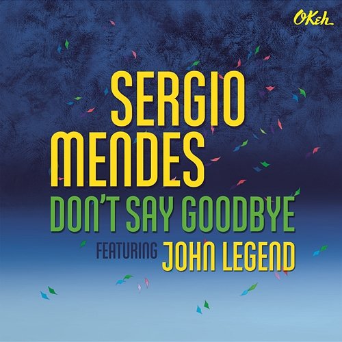 Don't Say Goodbye (feat. John Legend) Sergio Mendes feat. John Legend