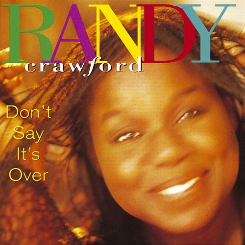 Don't Say It's Over Randy Crawford