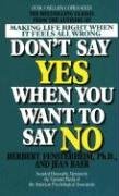 Don't Say Yes When You Want to Say No: Making Life Right When It Feels All Wrong Fensterheim Herbert