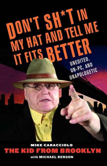 Don't Shit in My Hat and Tell Me It Fits Caracciolo Mike
