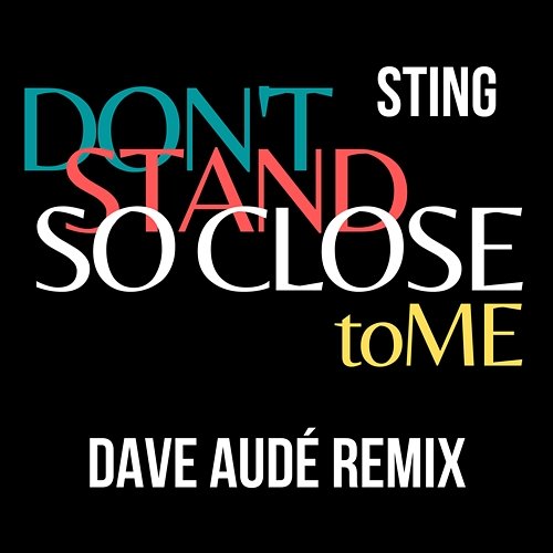 Don't Stand So Close To Me Sting, Dave Audé