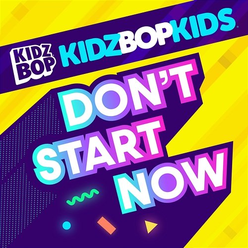 Don't Start Now Kidz Bop Kids