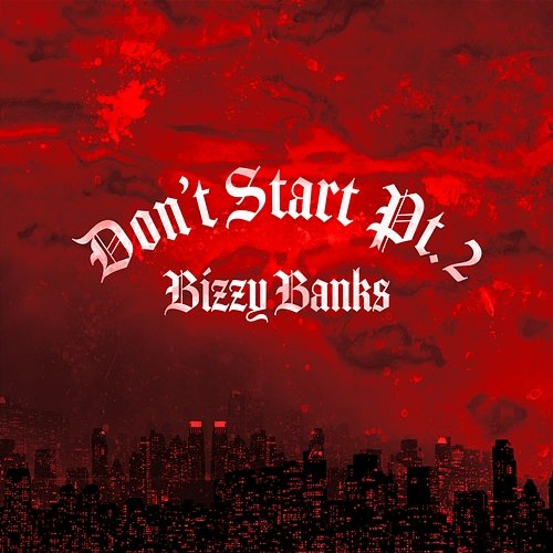 Don't Start Pt. 2 Bizzy Banks