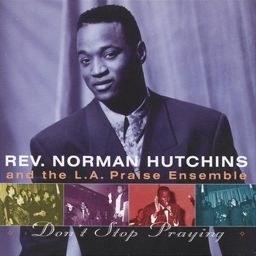 Don't Stop Praying Norman Hutchins