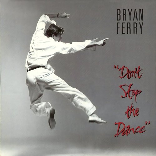 Don't Stop The Dance Bryan Ferry