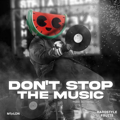 Don't Stop The Music MELON & Hardstyle Fruits Music