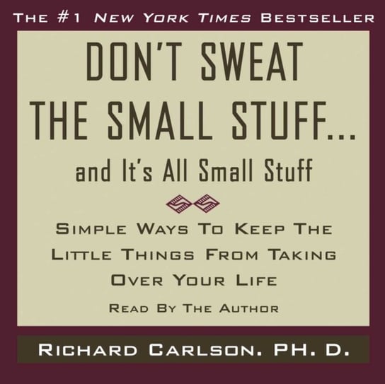 Don't Sweat the Small Stuff...And It's All Small Stuff Carlson Richard