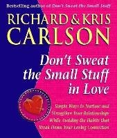 Don't Sweat The Small Stuff in Love Carlson Richard, Carlson Kris
