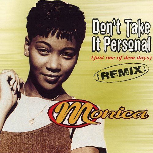 Don't Take It Personal (Just One Of Dem Days) [Remix] - EP Monica