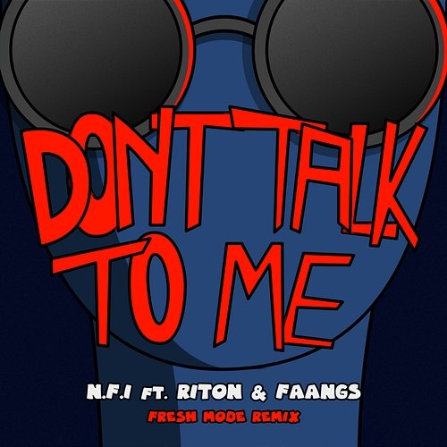 Don't Talk To Me N.F.I, FAANGS feat. Riton