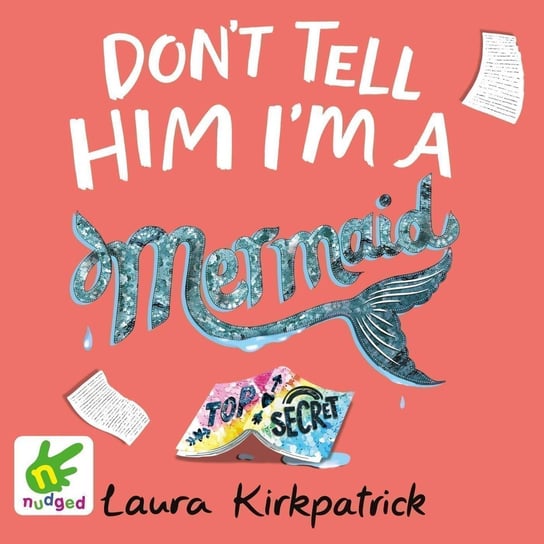 Don't Tell Him I'm a Mermaid Laura Kirkpatrick