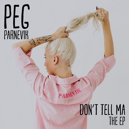 Don't Tell Ma - EP Peg Parnevik