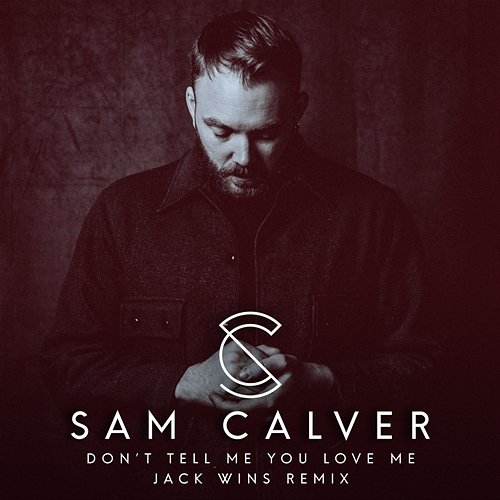 Don’t Tell Me You Love Me Sam Calver