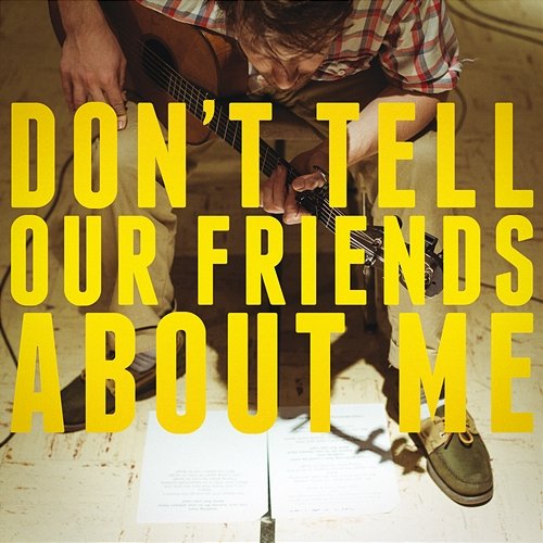 Don't Tell Our Friends About Me Blake Mills