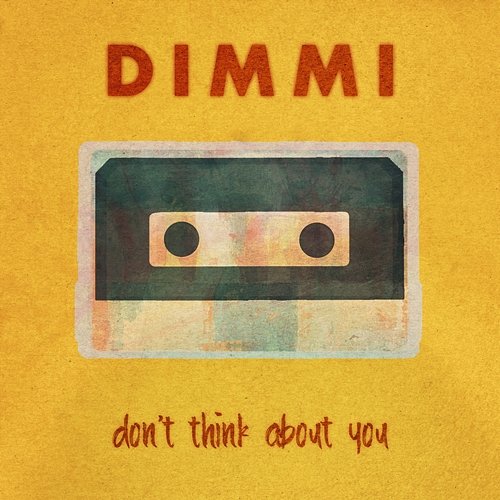 Don't Think About You DIMMI
