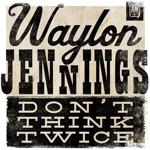 Don't Think Twice Waylon Jennings