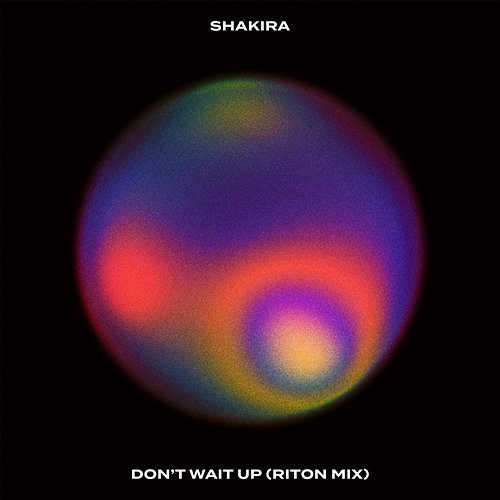 Don't Wait Up Shakira