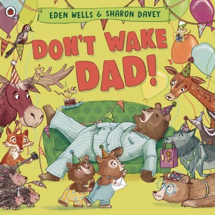 Don't Wake Dad! Eden Wells, Sharon Davey