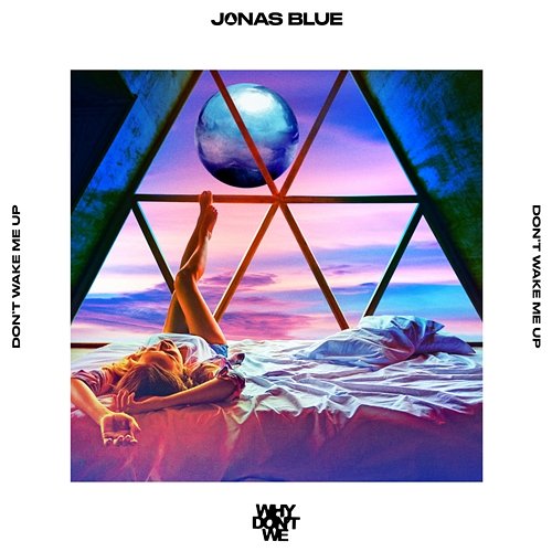 Don’t Wake Me Up Jonas Blue, Why Don't We
