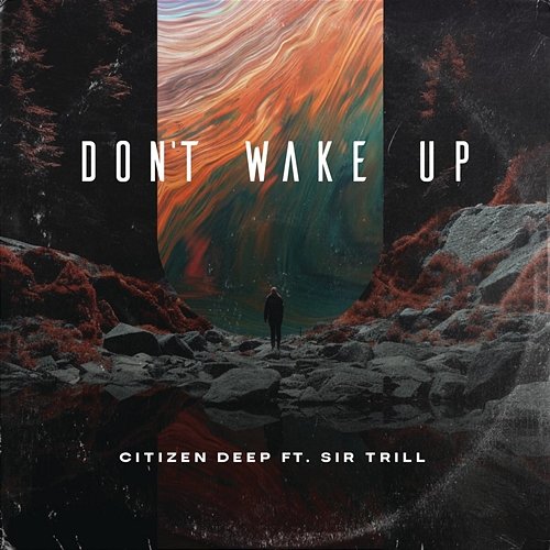 Don't Wake Up Citizen Deep, Atmos Blaq feat. Sir Trill
