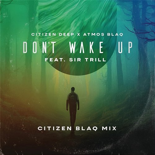 Don't Wake Up (Citizen Blaq Mix) Citizen Deep, Atmos Blaq feat. Sir Trill
