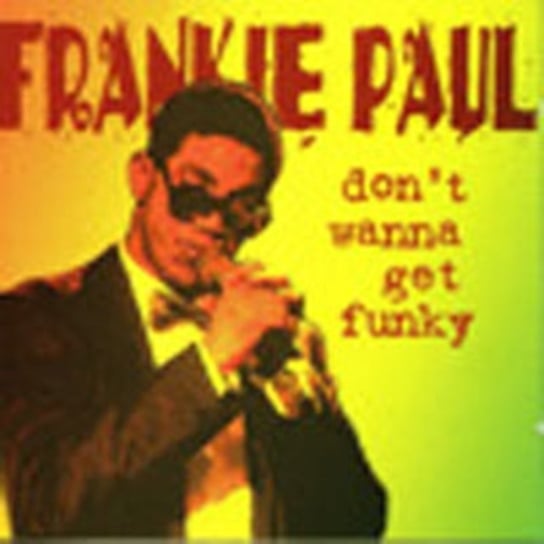 Don't Wanna Get Funky Frankie Paul