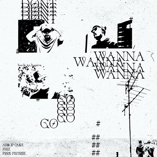 Don't Wanna Go AE$OP CA$H, Feez., Perk Pietrek feat. MAJULAH WEEKENDER