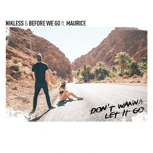Don't Wanna Let It Go Nikless & BEFORE WE GO feat. Maurice