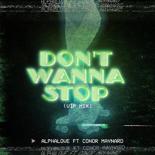 Don't Wanna Stop Alphalove feat. Conor Maynard