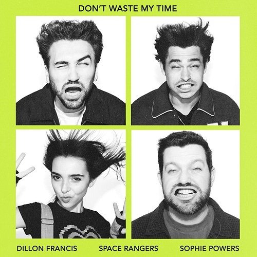 Don't Waste My Time Dillon Francis, Space Rangers feat. Sophie Powers