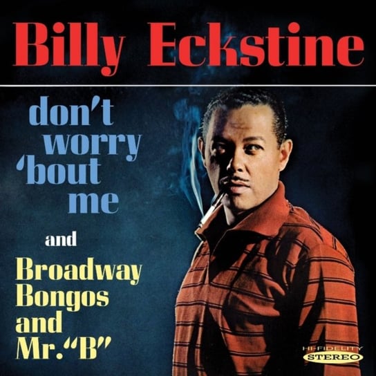 Don't Worry 'Bout Me / Broadway Bongos And Mr. "B" Eckstine Billy