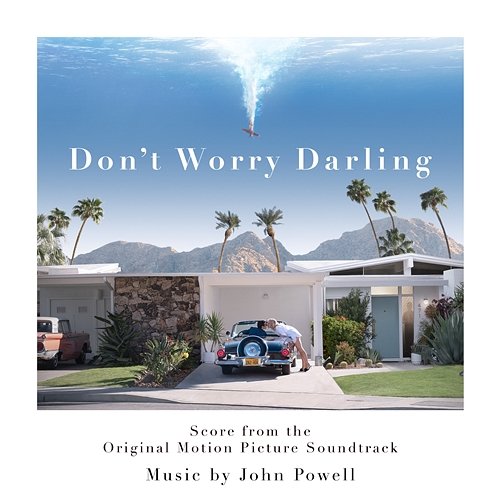 Don't Worry Darling (Score from the Original Motion Picture Soundtrack) John Powell