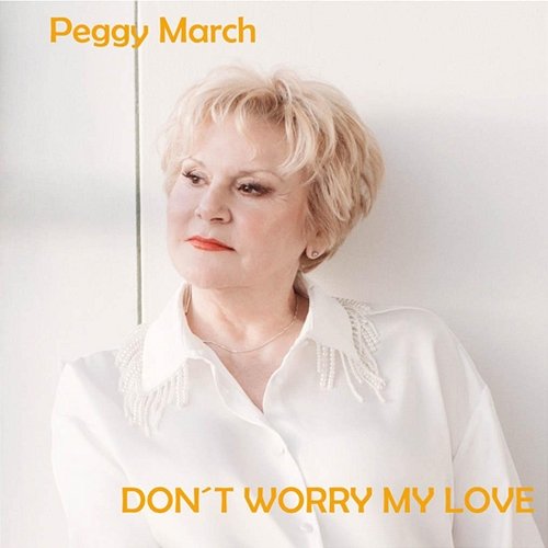 Don't Worry My Love Peggy March
