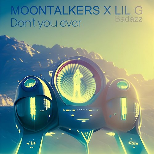 Don't you ever lil g badazz, moontalkers