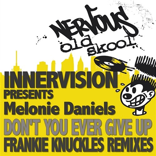 Don't You Ever Give Up feat. Melonie Daniels - Frankie Knuckles Remixes Innervision